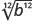 A mathematical expression featuring the 12th root of b raised to the power of 12. This expression simplifies to 'b'.