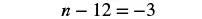 A simple algebraic equation is displayed, showing 'n - 12 = -3' with the variable 'n' to be solved for.