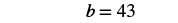 The image displays the equation 'b = 43' in black text against a white background.
