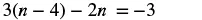 A mathematical equation is displayed: 3(n - 4) - 2n = -3. It's an algebraic problem requiring solving for the variable 'n', potentially involving distribution and combining like terms.
