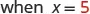The text 'when x = 5' is displayed against a white background, with the number 5 subtly highlighted in red.