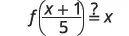 A mathematical equation is displayed on a white background. It shows 'f(x+1)/5' equals 'x'.