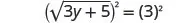 A mathematical equation shows (square root of 3y + 5) squared equals 3 squared.