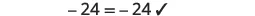 A mathematical equation shows -24 equals -24, followed by a checkmark, indicating the equality is correct.