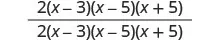 The image displays a rational expression where the numerator and denominator are identical: 2(x-3)(x-5)(x+5) divided by 2(x-3)(x-5)(x+5). This expression simplifies to 1.
