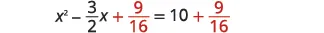 A mathematical equation showing x squared minus three-halves x plus nine-sixteenths equals ten plus nine-sixteenths, with the fractions and plus signs in red.