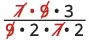Mathematical expression (7*9*3)/(9*2*7*2) with common factors 7 and 9 crossed out, illustrating fraction simplification.