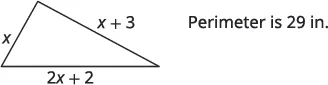 A triangle with side lengths x, x+3, and 2x+2, with the text 'Perimeter is 29 in.' displayed next to it.