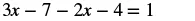 A mathematical equation is displayed against a white background, reading '3x - 7 - 2x - 4 = 1'.
