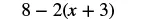 The image shows the mathematical expression 8 - 2(x + 3).