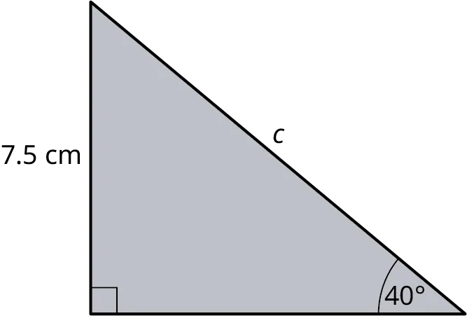 A right triangle. The legs are labeled 7.5 centimeters and unknown. The hypotenuse is labeled c. The angles at the bottom-left and bottom-right are 90 degrees and 40 degrees.