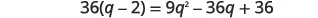A mathematical equation is displayed, showing 36(q-2) = 9q^2 - 36q + 36 on a white background.