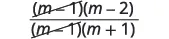 Cancellation of the common factor (m-1) from the numerator and denominator of the algebraic fraction ((m-1)(m-2))/((m-1)(m+1)).