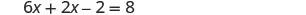 The image shows the mathematical equation 6x + 2x - 2 = 8.