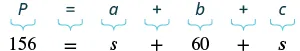 A two-row mathematical equation showing P = a + b + c in the first row, and 156 = s + 60 + s in the second row, representing a perimeter calculation with a known total and variable sides.