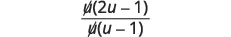 A mathematical expression showing a fraction with 'u-dot(2u-1)' in the numerator and 'u-dot(u-1)' in the denominator, set against a plain white background.