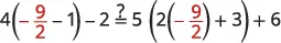 A mathematical equation compares two expressions using a question mark over an equals sign: 4(-9/2 - 1) - 2 and 5(2(-9/2) + 3) + 6. The term -9/2 is highlighted in red.