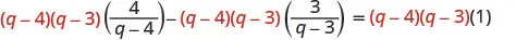 An algebraic equation demonstrating the multiplication of terms by (q-4)(q-3) to clear denominators. Common factors are highlighted in red.