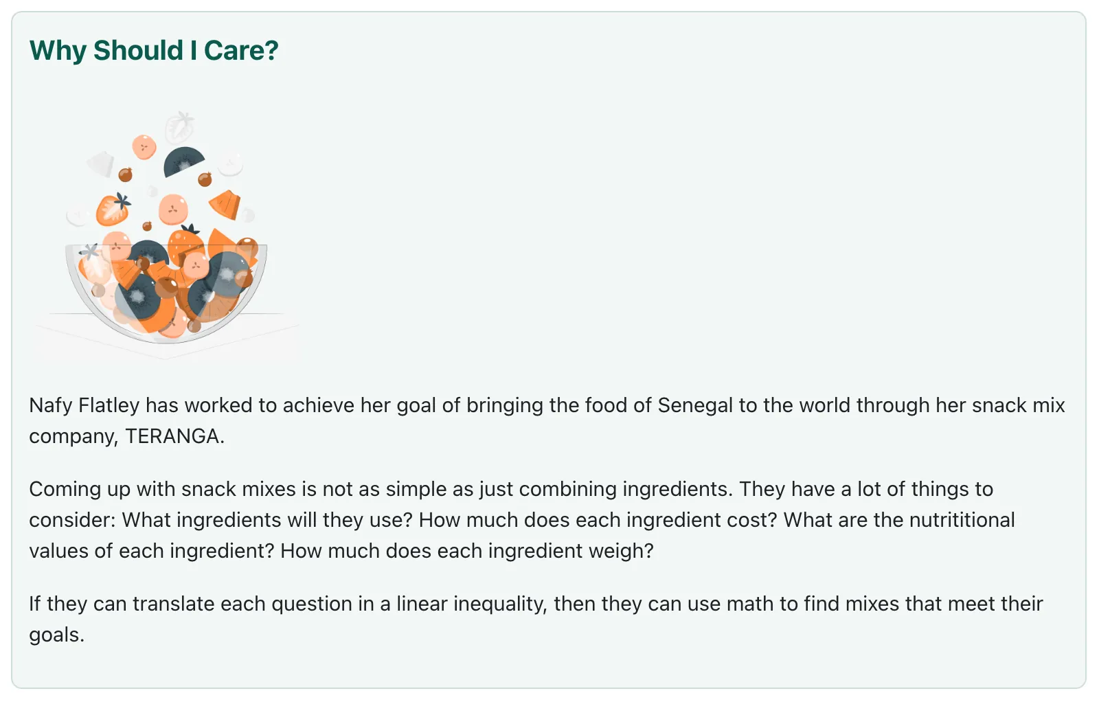 A screenshot from the student curriculum showing one of the embedded Why Should I Care elements. The content focus in these sections is about creating relevance and this example explains how a food entrepreneur uses linear inequalities. The provided image is a bowl containing a variety of fruit.