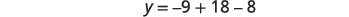 The equation y equals negative nine plus eighteen minus eight.