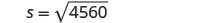 A mathematical equation shows 's = ', followed by a square root symbol over the number '4560'.