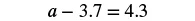A mathematical equation shows 'a minus 3.7 equals 4.3' in black text on a white background.