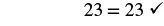 A mathematical equation '23 = 23' is prominently displayed on a white background, followed by a clear checkmark, indicating its correctness.
