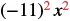 A mathematical expression is shown, consisting of an opening parenthesis, a minus sign, the number 11, a closing parenthesis, a superscript 2, the letter x, and another superscript 2. The superscripts are in red.