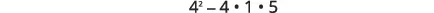 A mathematical expression displaying '4^2 - 4 * 1 * 5' against a white background.