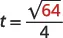 A mathematical equation: t equals the square root of 64, all divided by 4, with the number 64 highlighted in red.