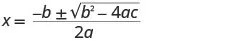 The quadratic formula: x = (-b ± sqrt(b^2 - 4ac)) / 2a, used to find the roots of a quadratic equation.
