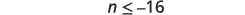 The mathematical inequality n <= -16 is displayed centered on a white background.