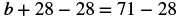 A mathematical equation is displayed on a white background, which reads 'b + 28 - 28 = 71 - 28'.