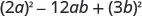 A mathematical expression showing the term (2a) squared, minus 12ab, plus the term (3b) squared.
