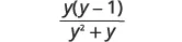 A mathematical expression showing the fraction y(y-1) over y^2 + y.