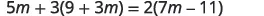 An algebraic equation is shown: 5m + 3(9 + 3m) = 2(7m - 11).