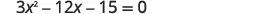A mathematical equation reads 3x^2 - 12x - 15 = 0.