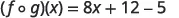 A mathematical equation shows the composition of two functions, (f ∘ g)(x), which equals the expression 8x + 12 - 5. This simplifies to (f ∘ g)(x) = 8x + 7.