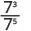 7 cubed divided by 7 to the fifth power.