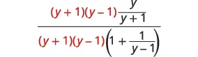 An algebraic complex fraction. The numerator is (y+1)(y-1)y/(y+1) and the denominator is (y+1)(y-1)(1 + 1/(y-1)). The factor (y+1)(y-1) is shown in red.