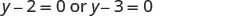 The image shows two mathematical equations separated by the word 'or': y-2=0 and y-3=0.