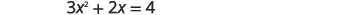 A mathematical equation reads '3x² + 2x = 4' against a plain white background.