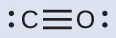 Se muestra una estructura de Lewis. Un átomo de carbono con un par solitario de electrones unido con un triple enlace a un oxígeno con un par solitario de electrones.