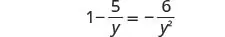 A mathematical equation is shown with the expression 1 - 5/y = 6/y^2, displayed in a white background.