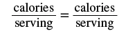A mathematical equation shows that 'calories / serving' equals 'calories / serving,' representing an identity or a tautology in unit measurement.