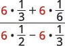 A mathematical expression showing a fraction where the numerator is (6 * 1/3) + (6 * 1/6) and the denominator is (6 * 1/2) - (6 * 1/3). The number 6 is highlighted in red in each term.