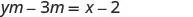 A mathematical equation is displayed against a white background, reading 'ym - 3m = x - 2' in black text.