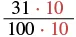 A fraction with a numerator of 31 multiplied by 10 and a denominator of 100 multiplied by 10. The number 10 is highlighted in red in both the numerator and denominator.