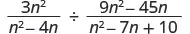 A mathematical expression showing the division of two algebraic fractions. The first fraction is 3n^2 over n^2 - 4n, and the second is 9n^2 - 45n over n^2 - 7n + 10.