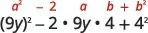 An example of a perfect square trinomial (a-b)^2 = a^2 - 2ab + b^2, specifically (9y)^2 - 2 * 9y * 4 + 4^2.